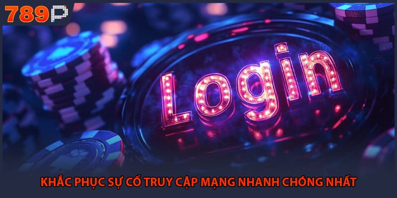 Link Vào 789P - Cập Nhật Mới Nhất Không Bị Chặn 2026 3 Khắc phục sự cố truy cập mạng nhanh chóng nhất